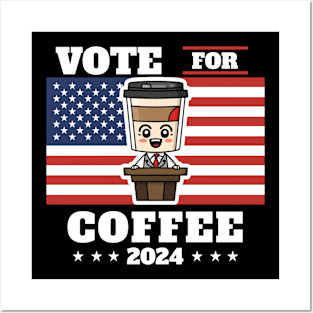 Coffee for president, vote for coffee Posters and Art